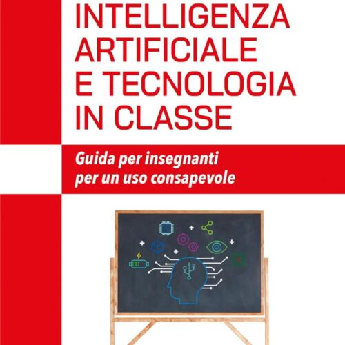 Intelligenza Artificiale e Tecnologia in Classe: guida pratica per docenti